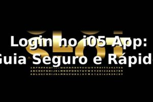 ⭐ Login no i05 App: Guia Seguro e Rápido